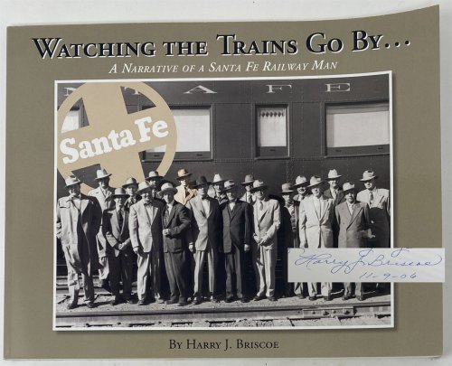 Watching the Trains Go By.A Narrative of a Santa Fe Railway Man