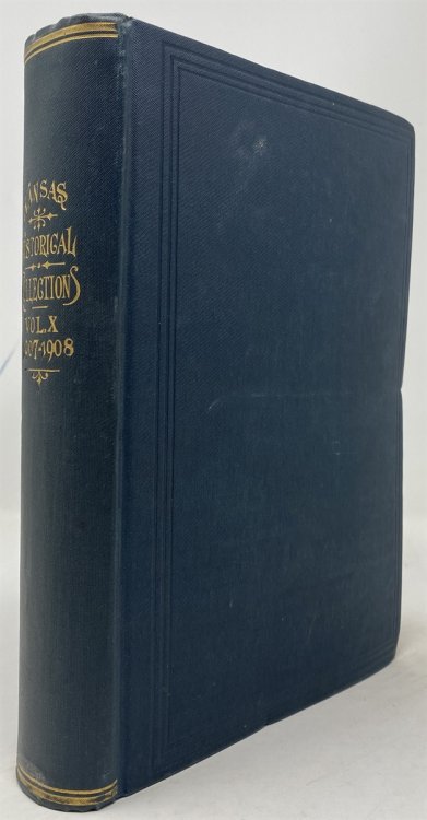 Transactions of the Kansas State Historical Society. 1907-1908 Vol. X (Kansas Historical Collections, Vol 10)