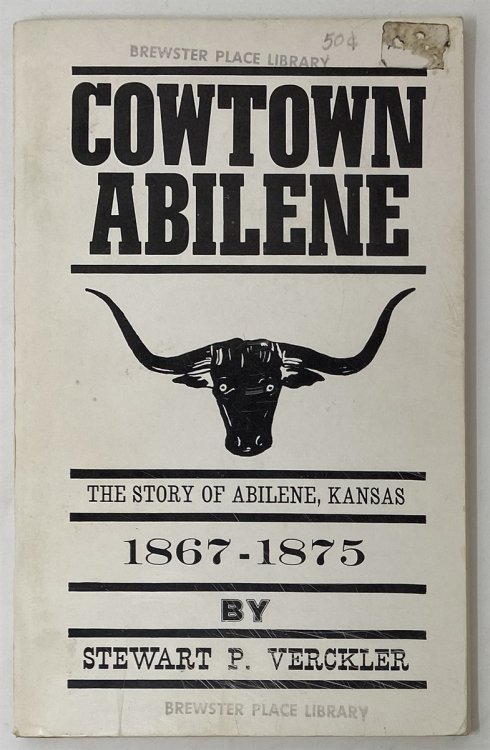 Cowtown-Abilene, The Story of Abilene, Kansas 1867-1875