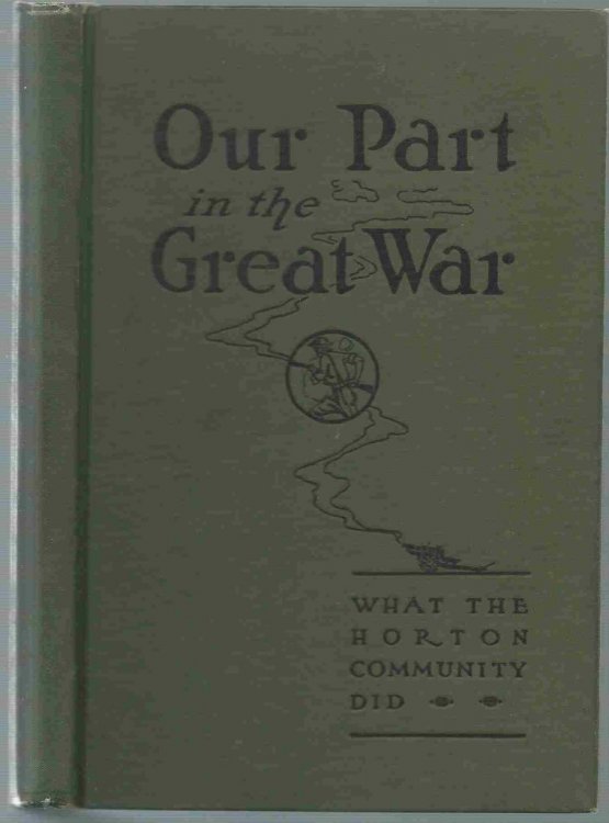 Our Part in the Great War: An Historical Record. The War Work of the Horton Community and a record of.1917-1918-1919.