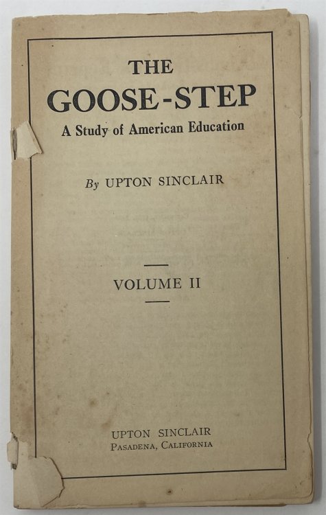 THE GOOSE-STEP: A STUDY OF AMERICAN EDUCATION - VOLUME 2