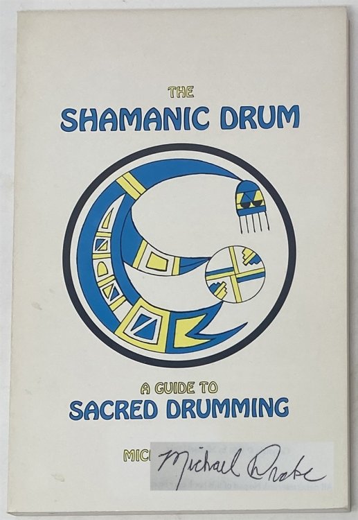 The Shamanic Drum: A Guide to Sacred Drumming