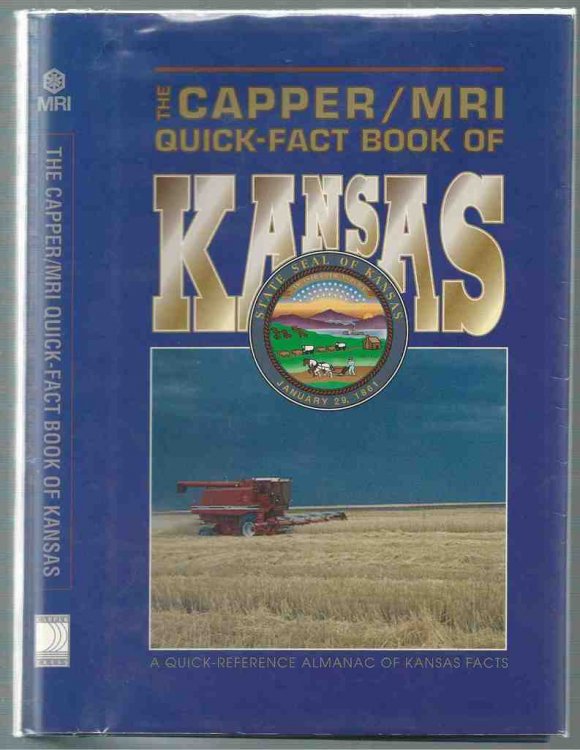 The Capper/ MRI Quick Fact Book of Kansas A Quick Reference Almanac of Kansas Facts