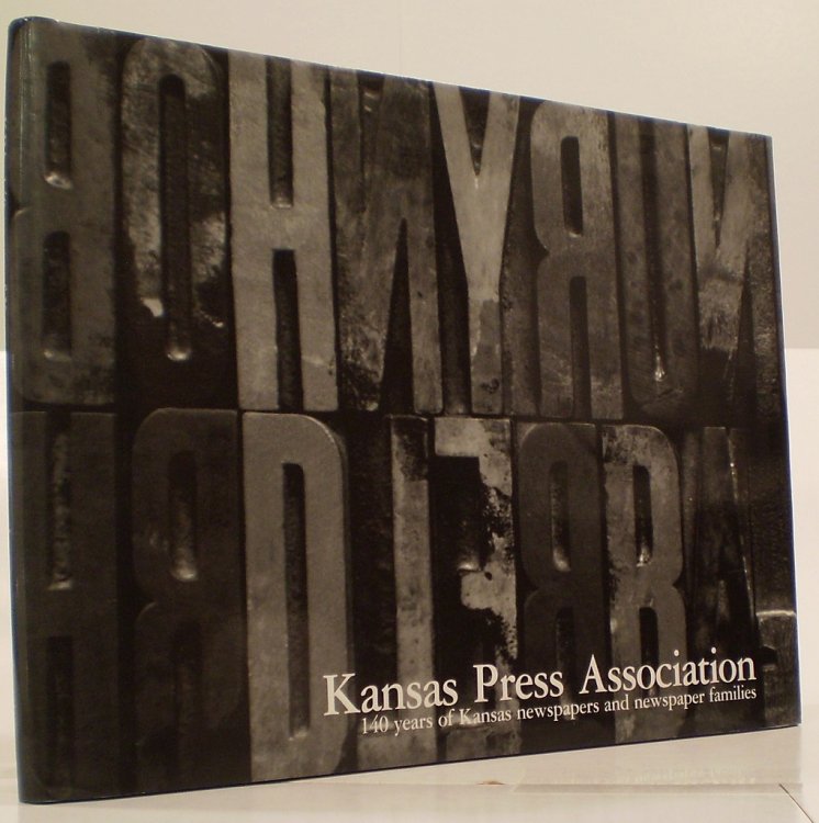 Kansas Press Association 140 Years of Kansas Newspapers and Newspaper Families