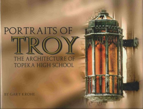 Portraits of Troy The Architecture of Topeka High School