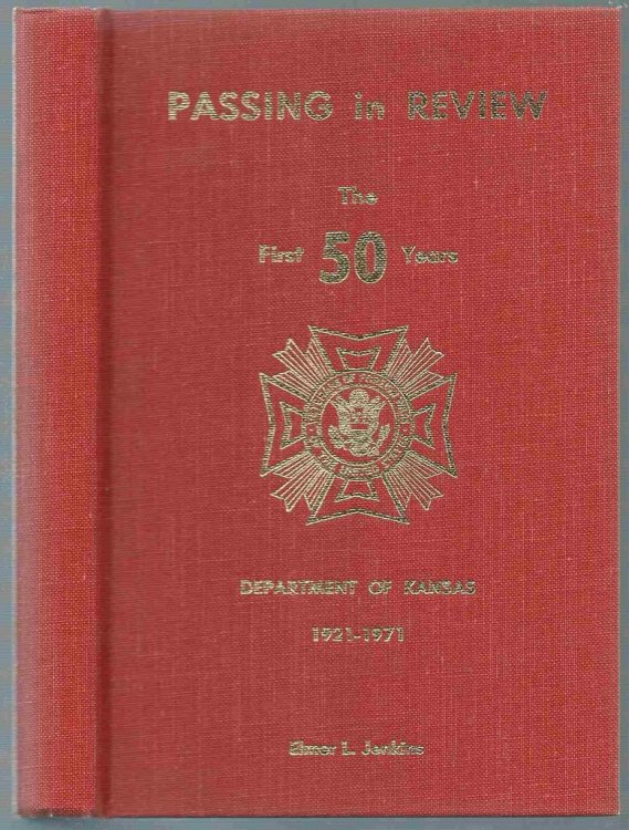 Passing in Review A Story of the First Fifty Years of the Deptmart of Kansas Veterans of Foreign Wars of the United States