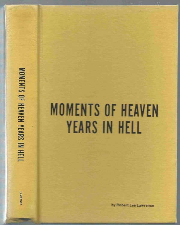 Moments of Heaven Years in Hell