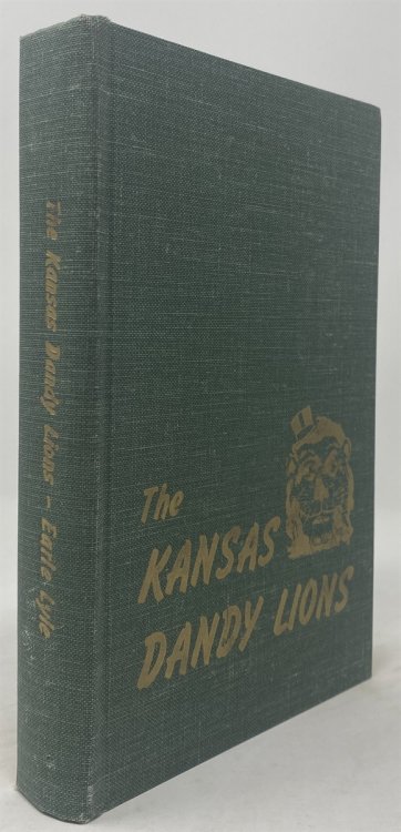 The Kansas Dandy Lions A Source Book of Fifteen Years of Historical Informantion on Lionism in the Great Sunflower State, Written As a Sequel to 