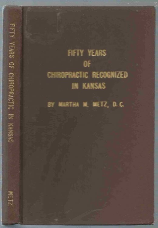 Fifty Years of Chiropractic Recognized in Kansas Kansas Chiropractors 1915-1965