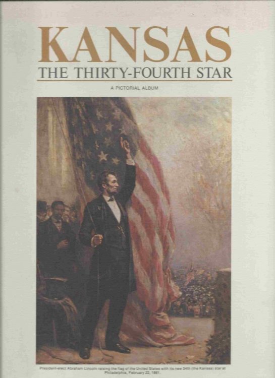 Kansas--The 34th Star A Photographic Treasury of Kansas Issued in Commemoration of the American Bicentennial