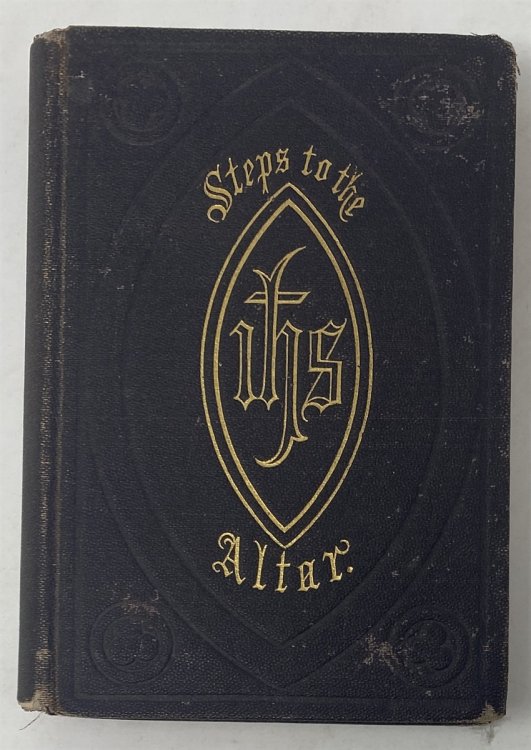 Steps to the Alter A Manual of Devotions for the Blessed Eucharist