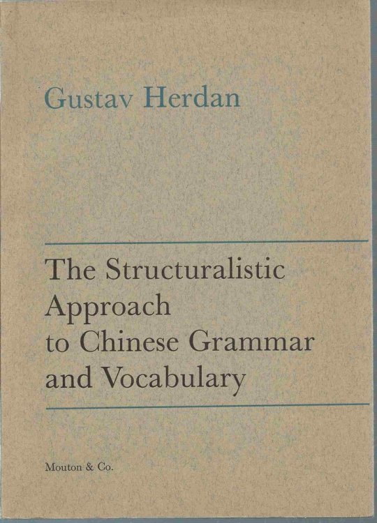 The Structuralistic Approach to Chinese Grammar and Vocabulary: Two Essays