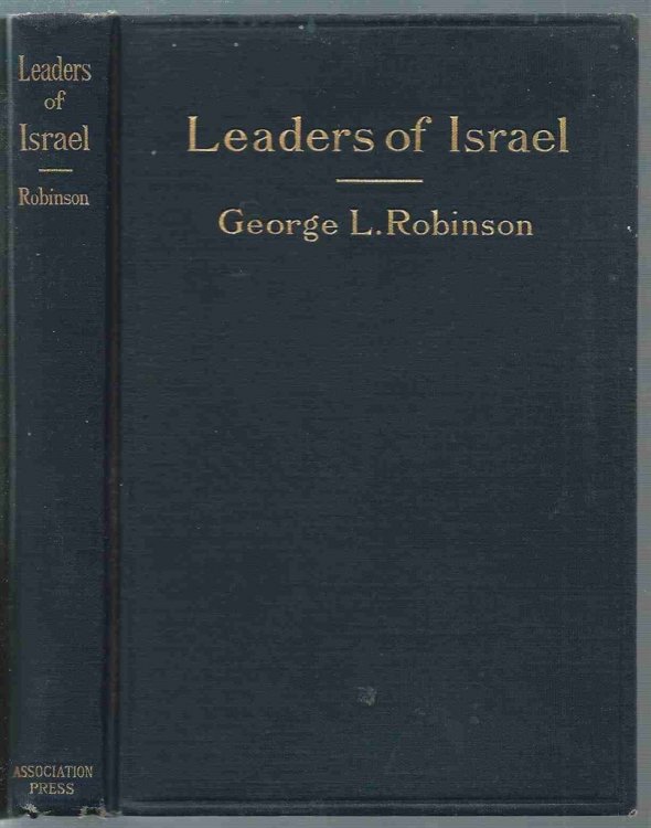 Leaders of Israel A Brief History of the Hebrews from the Earliest Times to the Downfall of Jerusalem, A. D. 70