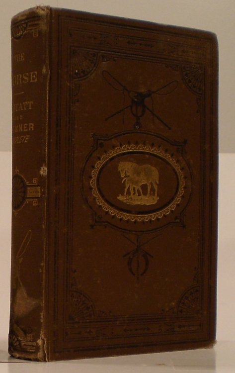 The Horse A New Edition with Numerous Illustrations Together with a General History of the Horse; a Dissertation on the American Trotting Horse. How Trained and Jockeyed, an Account of His Remarkable Performances; an Essay on the Ass and the Mule by J. S. Skinner