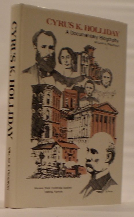 Cyrus K. Holliday, a documentary biography