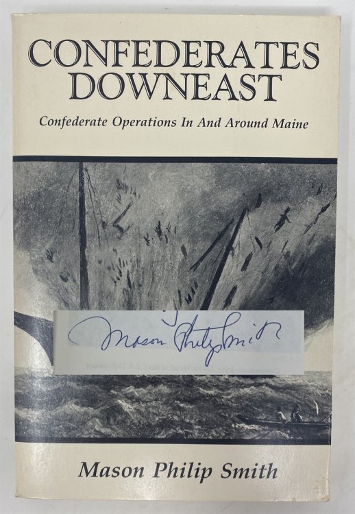 Confederates Downeast Confederate Operations in and Around Maine