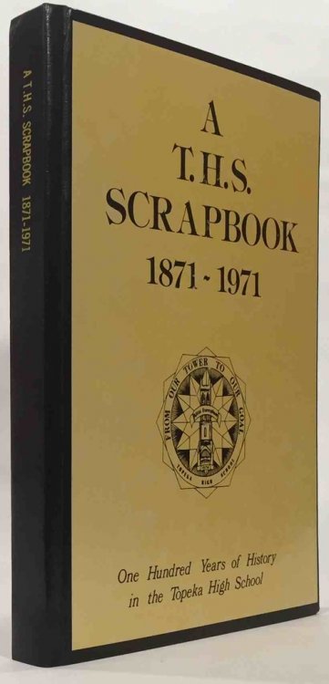 A T. H. S. Scrapbook 1871-1971: One Hundred Years of History in the Topeka High School (cover title)
