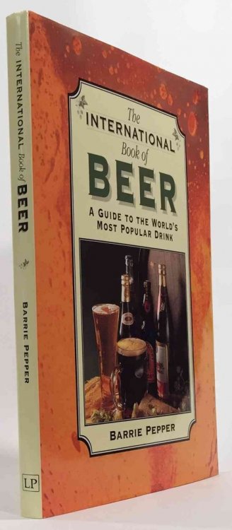 International Book of Beer A Guide to the World's Most Popular Drink