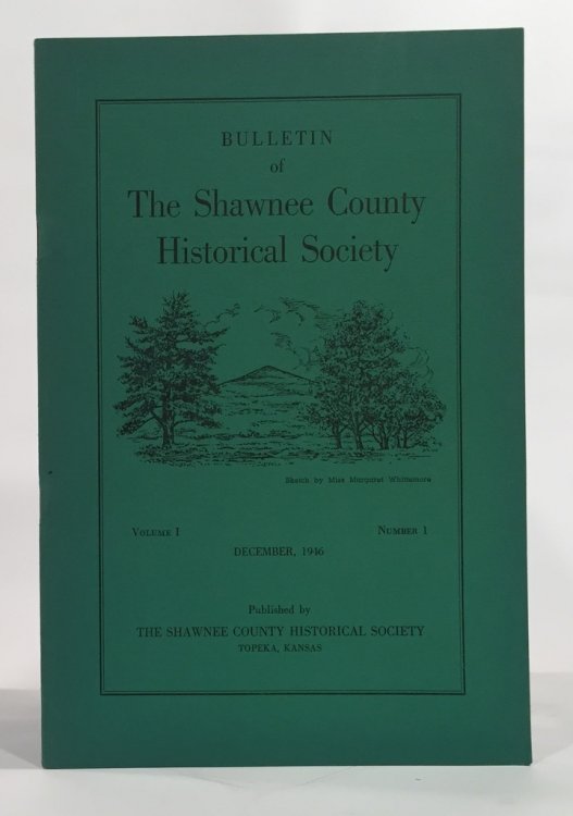 Bulletin of the Shawnee County Historical Society Volume 1, Number 1 Shawnee County Historical Society Bulletin No. 1