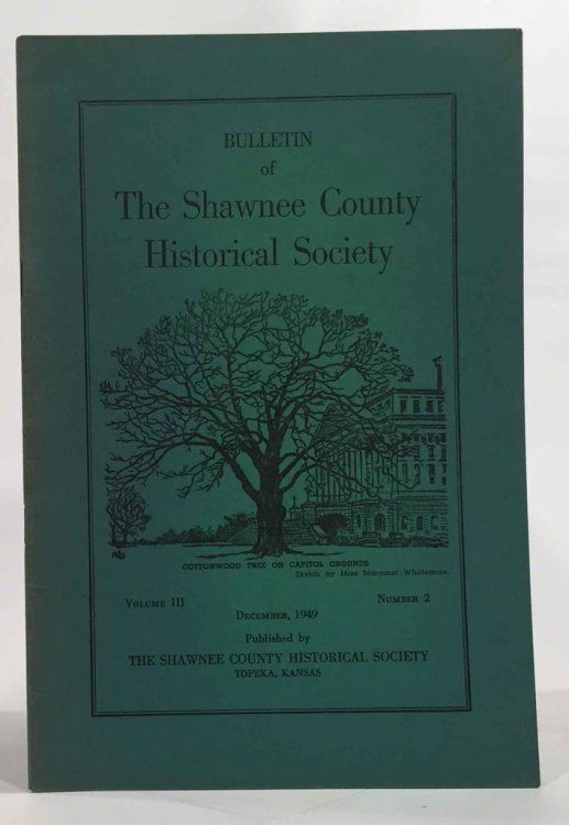 Bulletin of the Shawnee County Historical Society Volume 3, Number 2 Shawnee County Historical Society Bulletin No. 10