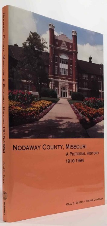Nodaway County, Missouri A Pictorial History, 1910-1994