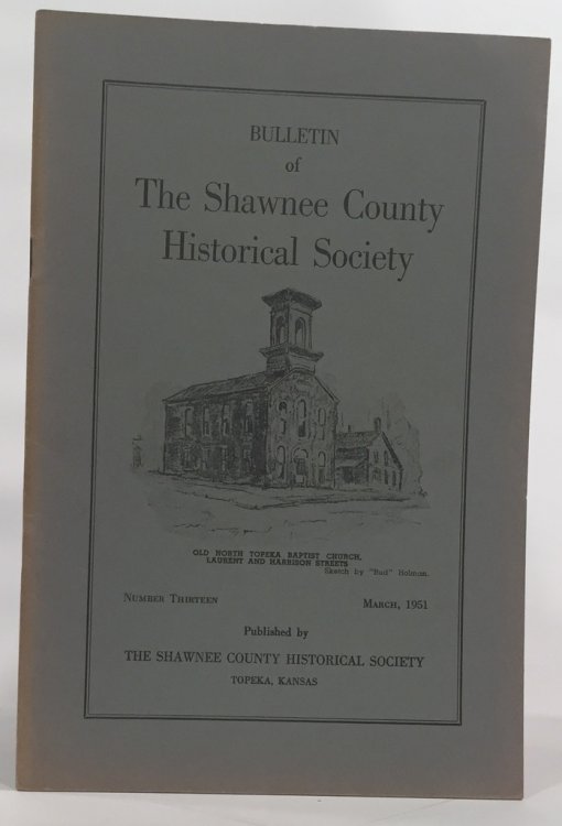Bulletin of the Shawnee County Historical Society Shawnee County Historical Society Bulletin No. 13