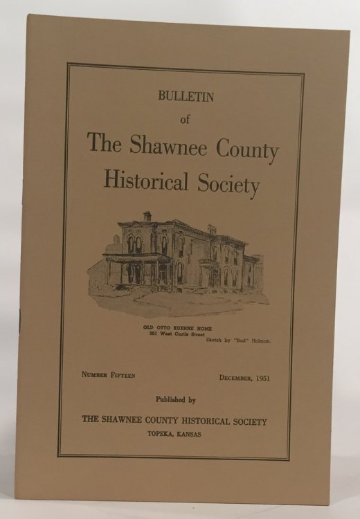 Bulletin of the Shawnee County Historical Society Shawnee County Historical Society Bulletin No. 15