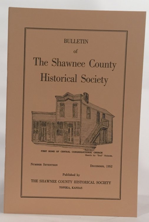 Bulletin of the Shawnee County Historical Society Shawnee County Historical Society Bulletin No. 17