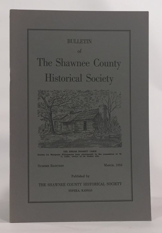 Bulletin of the Shawnee County Historical Society Shawnee County Historical Society Bulletin No. 18