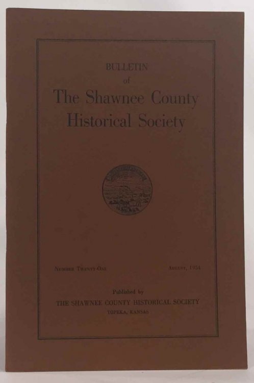 Bulletin of the Shawnee County Historical Society Shawnee County Historical Society Bulletin No. 21
