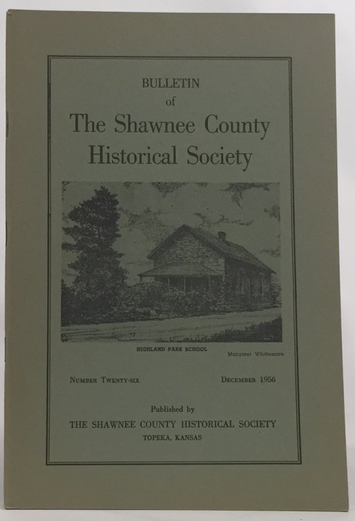 Bulletin of the Shawnee County Historical Society Shawnee County Historical Society Bulletin No. 26