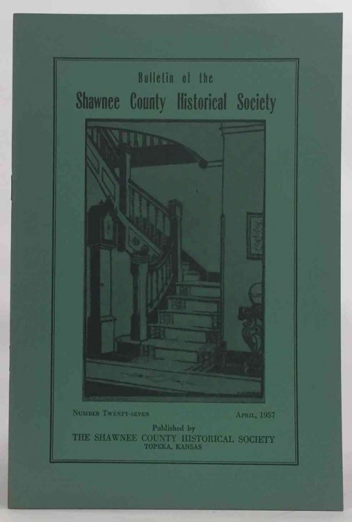 Bulletin of the Shawnee County Historical Society Shawnee County Historical Society Bulletin No. 27