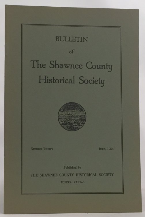 Bulletin of the Shawnee County Historical Society Shawnee County Historical Society Bulletin No. 30
