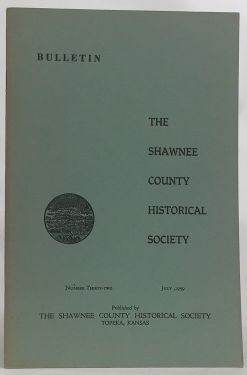 Bulletin of the Shawnee County Historical Society Shawnee County Historical Society Bulletin No. 32