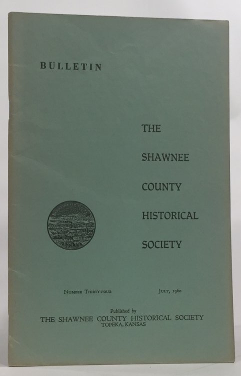 Bulletin of the Shawnee County Historical Society Shawnee County Historical Society Bulletin No. 34
