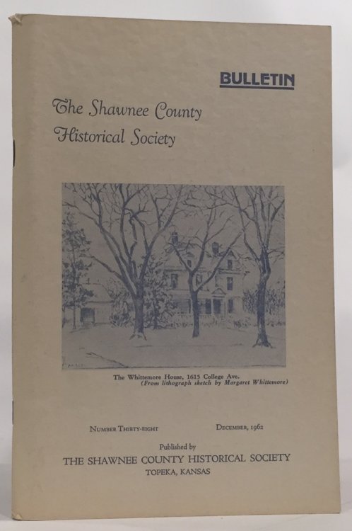 Bulletin of the Shawnee County Historical Society Shawnee County Historical Society Bulletin No. 38