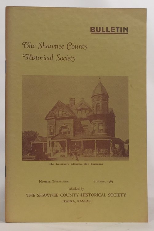 Bulletin of the Shawnee County Historical Society Shawnee County Historical Society Bulletin No. 39