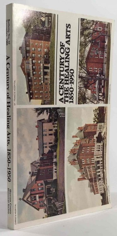 A Century of the Healing Arts 1850 - 1950 Shawnee County Historical Society Bulletin No. 57