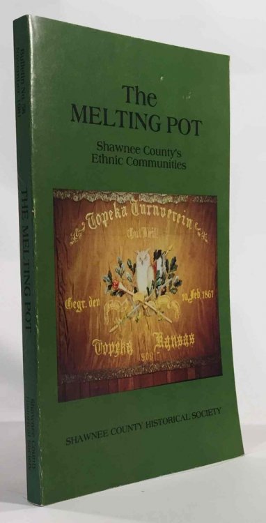 The Melting Pot: Shawnee County's Ethnic Communities Shawnee County Historical Society Bulletin No. 58