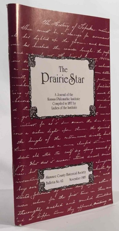 The Prairie Star: a Journal of the Kansas Philomathic Institute for 1857 Shawnee County Historical Society Bulletin No. 62