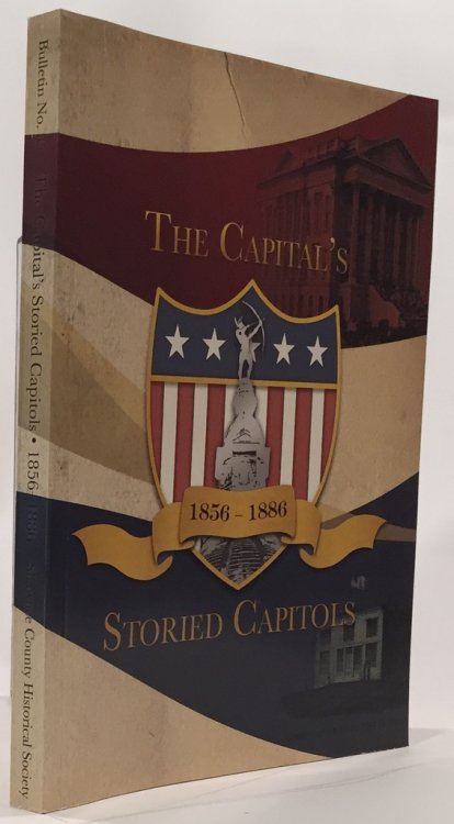 The Capital's Storied Capitol's: 1856 - 1886 Shawnee County Historical Society Bulletin No. 85