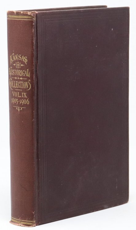 Transactions of the Kansas State Historical Society. 1905-1906 Vol. IX (Kansas Historical Collections, Vol 9)