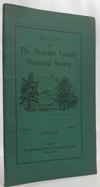 Bulletin of the Shawnee County Historical Society Volume 1, Number 1 Shawnee County Historical Society Bulletin No. 1