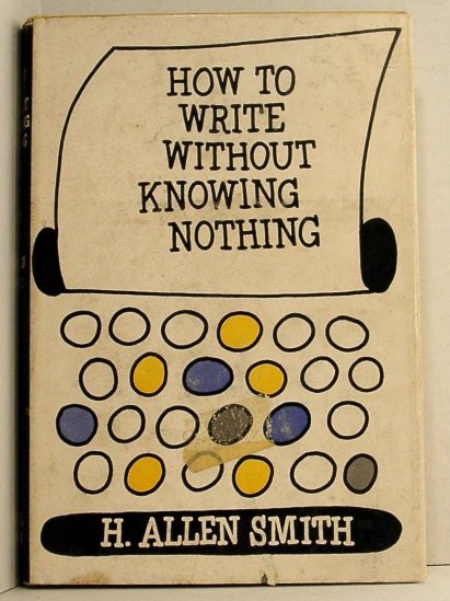 How to Write Without Knowing Nothing