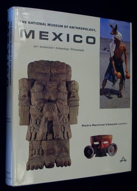 The National Museum of Anthropology Mexico. Art, Architecture, Archaeology, Anthropology