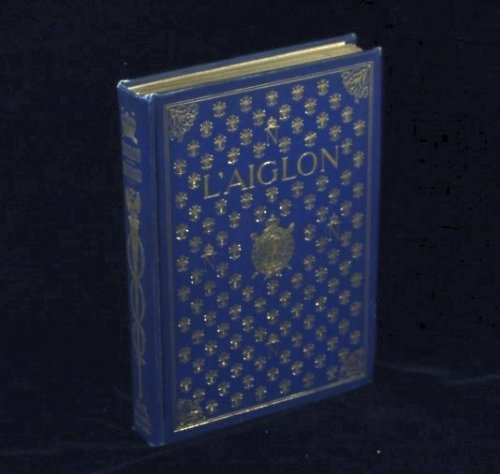 L'Aiglon: a Play in Six Acts