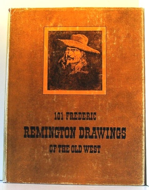 101 Frederic Remington Drawings of the Old West