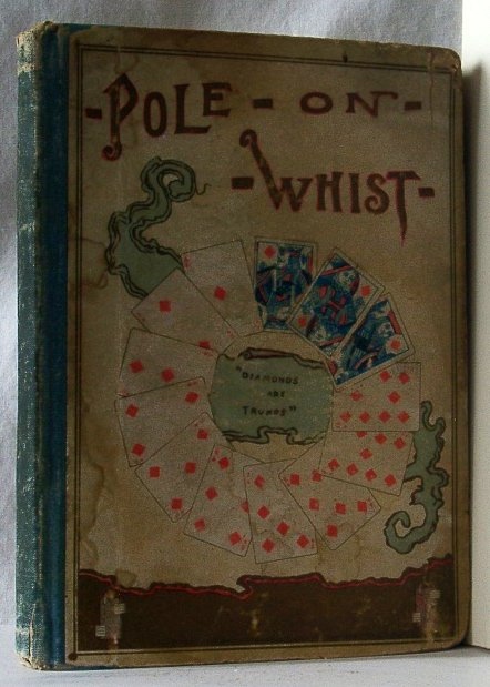 The Theory of the Modern Scientific Game of Whist Together with the Laws of Whist As Revised by the Portland and Arlington Clubs