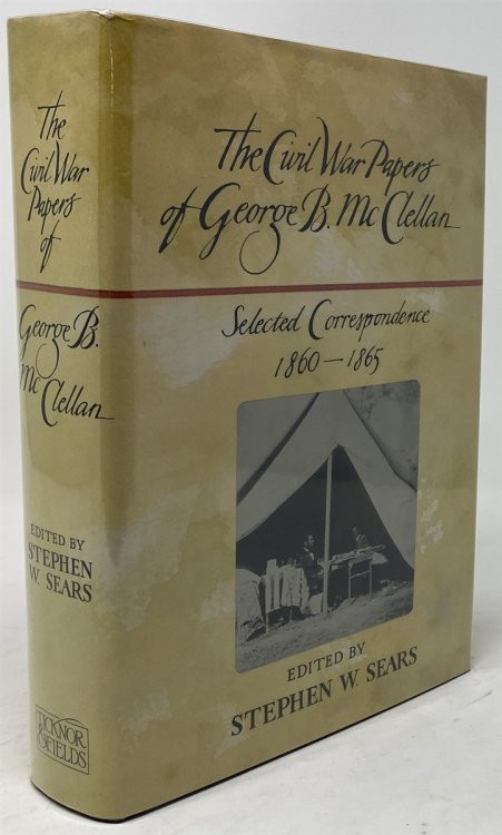 The Civil War Papers of George B. Mcclellan, Selected Correspondence 1860-1865