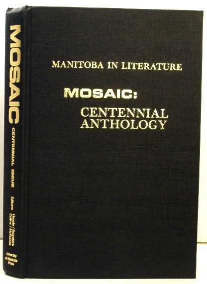 Manitoba in Literature: an Issue on Literary Environment. Vol. 3, No. 3, Spring 1970. Mosaic 3: 3: Centennial Anthology